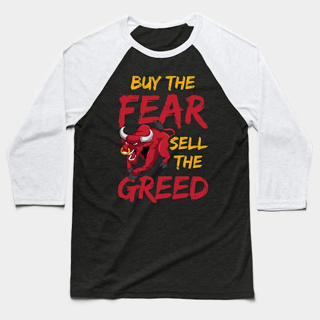 Buy The Fear, Sell The Greed Trading & Investing Baseball T-Shirt by theperfectpresents